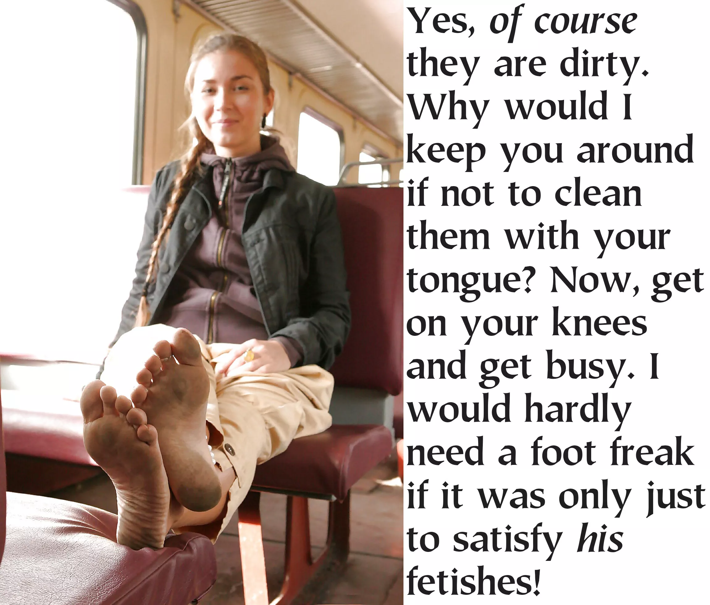 It is truly all about what She wants. And She did not actually want a footboy, just a submissive masochist She could torment.