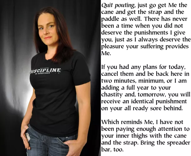 Of course, since he is male, he deserves punishment. And chastity. And Her discipline.