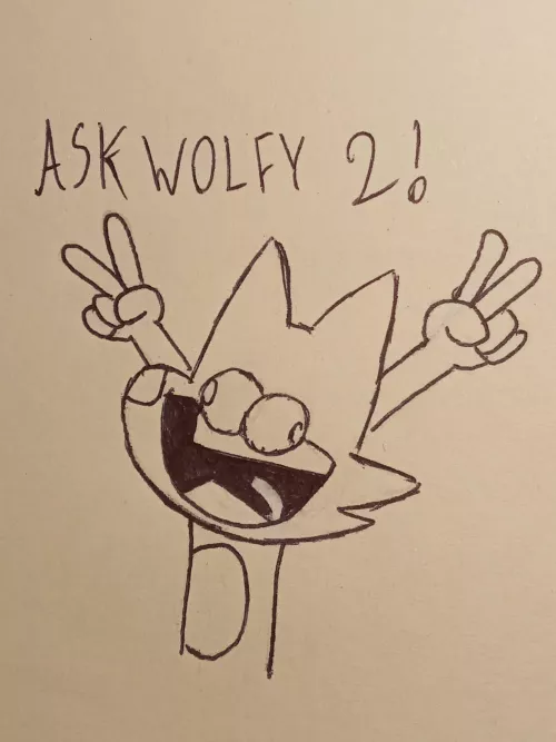 YEEE Its time for ask wolfy 2! Ask him anything :DDD