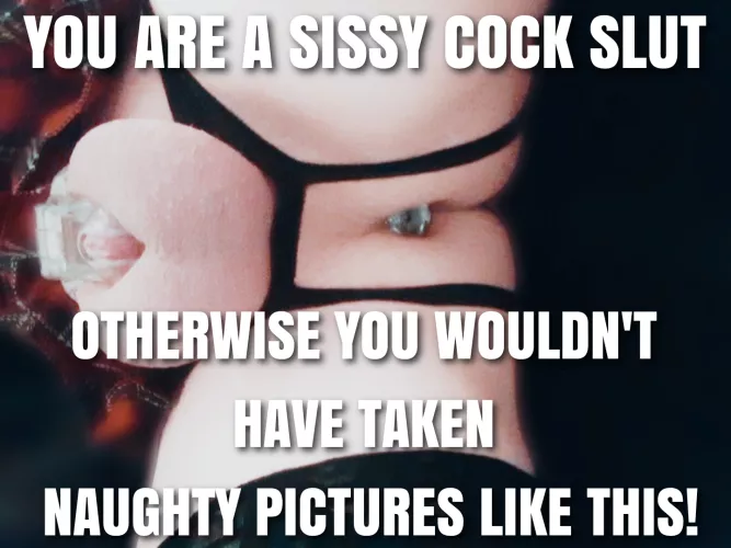 Keep telling yourself, sissy!