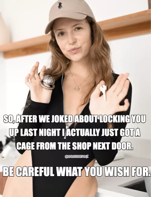 Careful what u wish for 😈