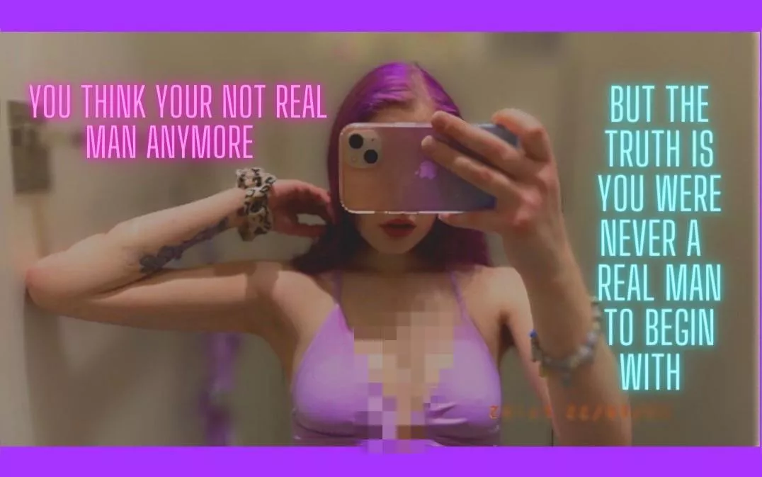 and you’ll never be a real man💕✨