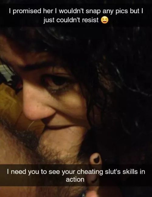 She didn't want any pics taken for fear of him sending them to you... and that's exactly what he did