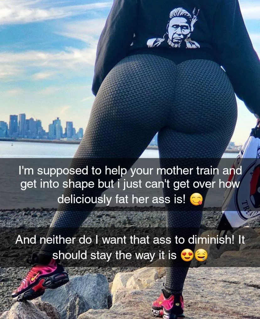 Your PT friend is supposed to help your mother train and get into shape but he doesn't want her to lose her ass