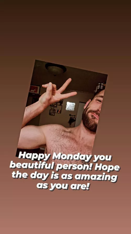 Today's going to be amazing all because of you!