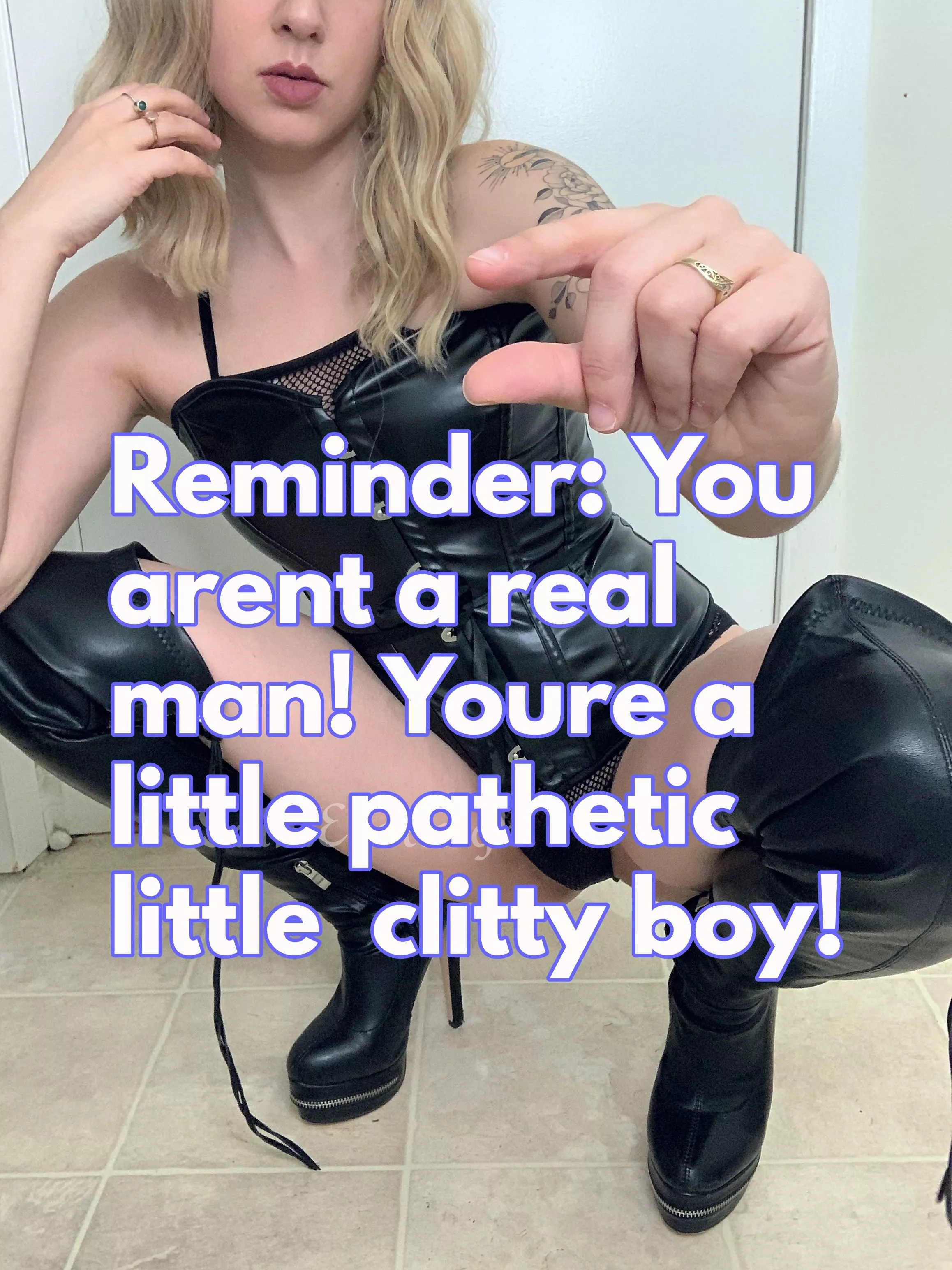 Clitty boy, you aren’t a real man. [domme]