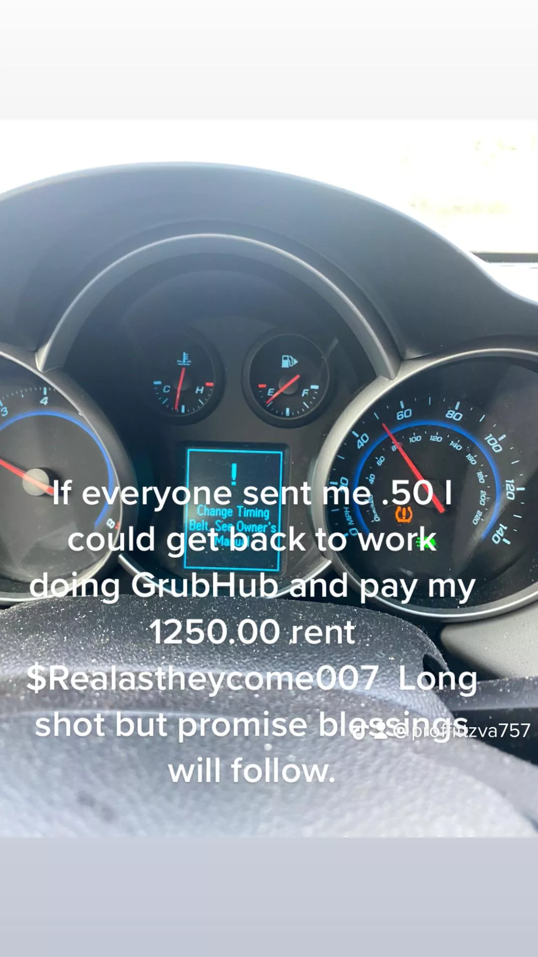 If anyone could help I’ll bless you with videos or photos need to pay rent and do GrubHub but my car is overheating and timing belt broke $Realastheycome007