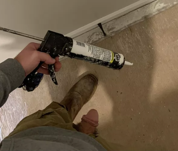 (30) want to play with my caulk gun.