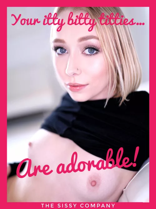 Show off your itty bitty sissy titties! 🥰