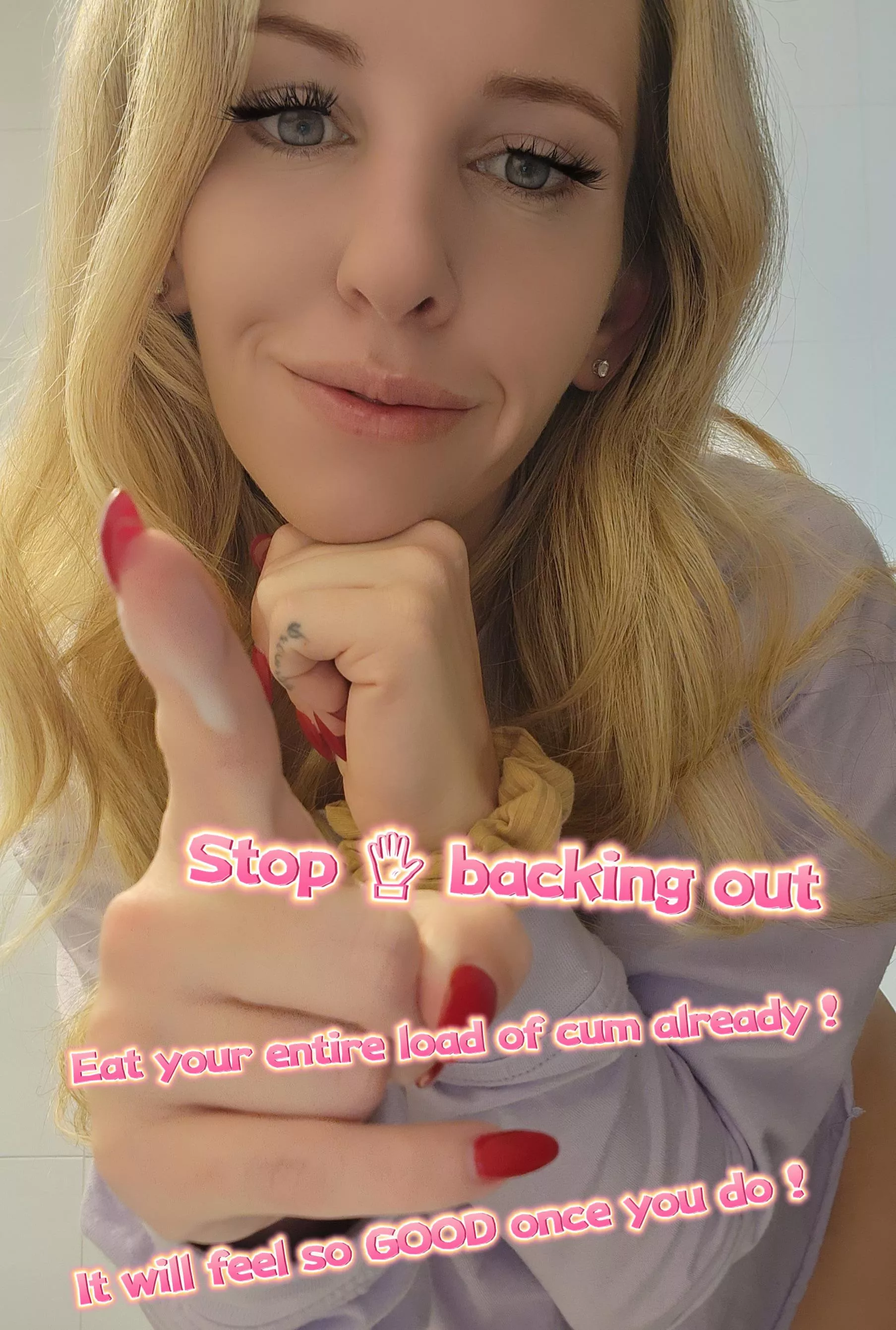 You know it’s true babe , eat your f*cking cum already !