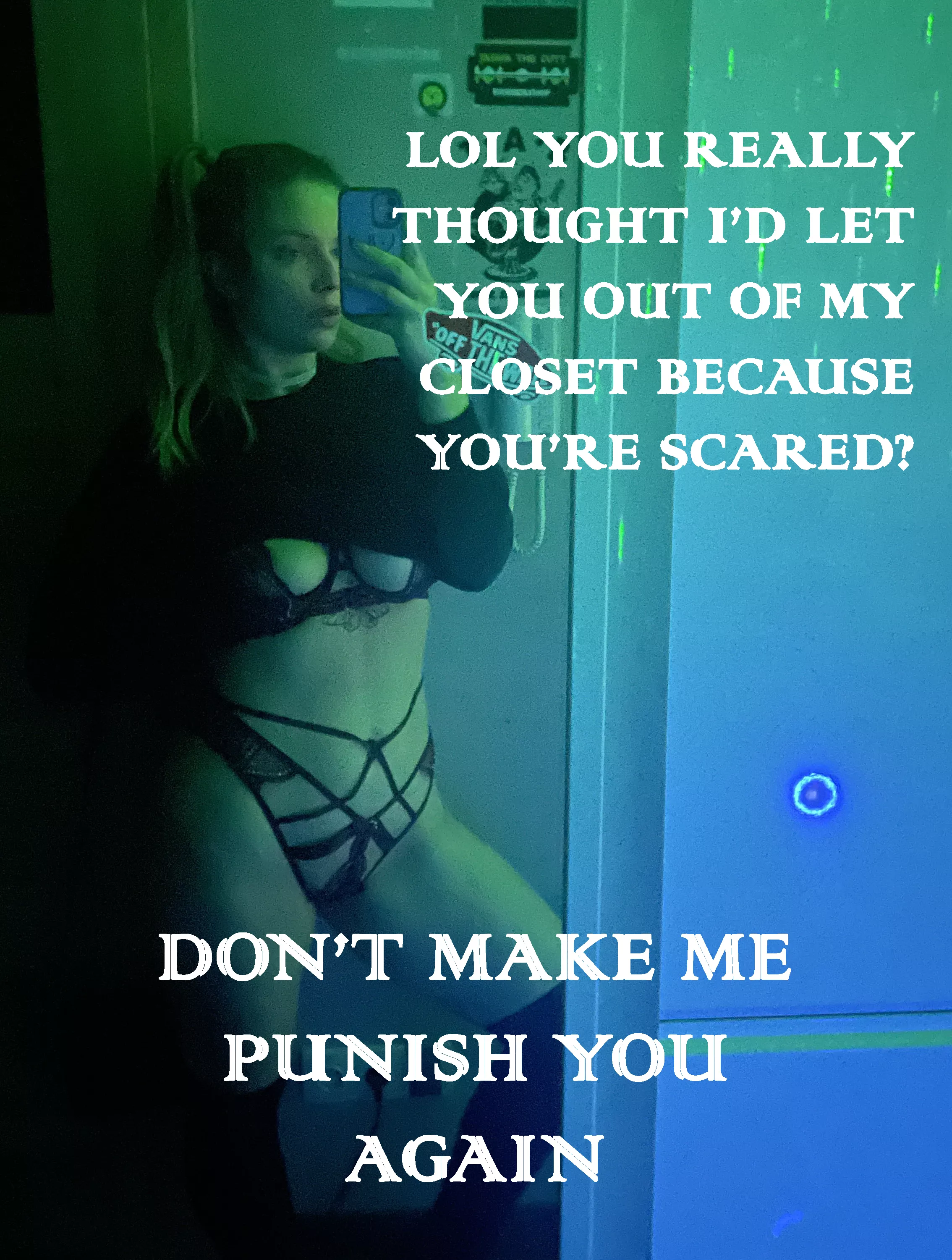 I said don't make me