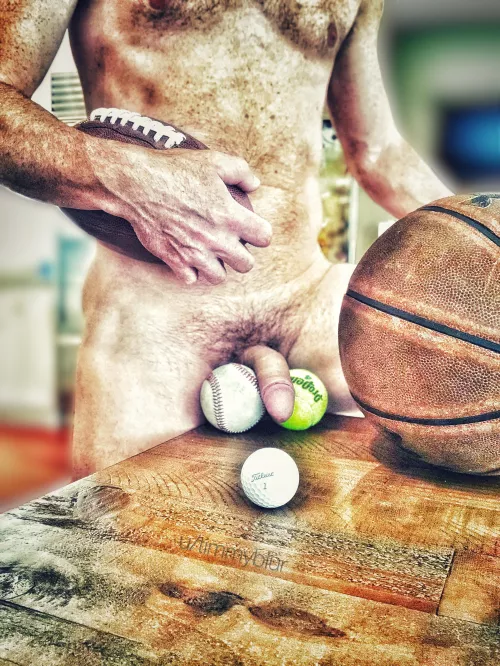 My favorite sports involve playing with my balls.