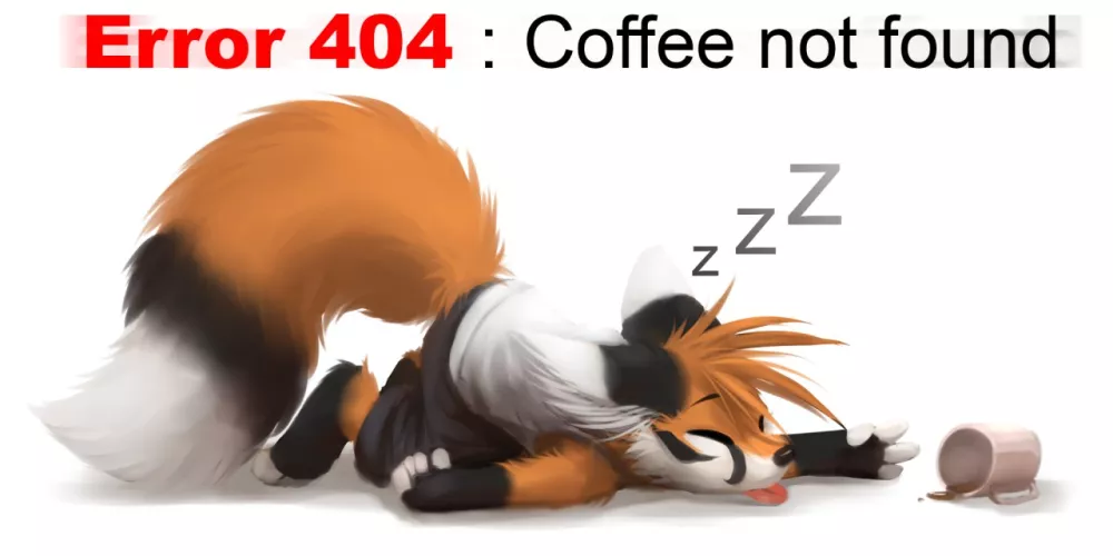Error 404: Coffee not Found (Art by: thanshuhai)