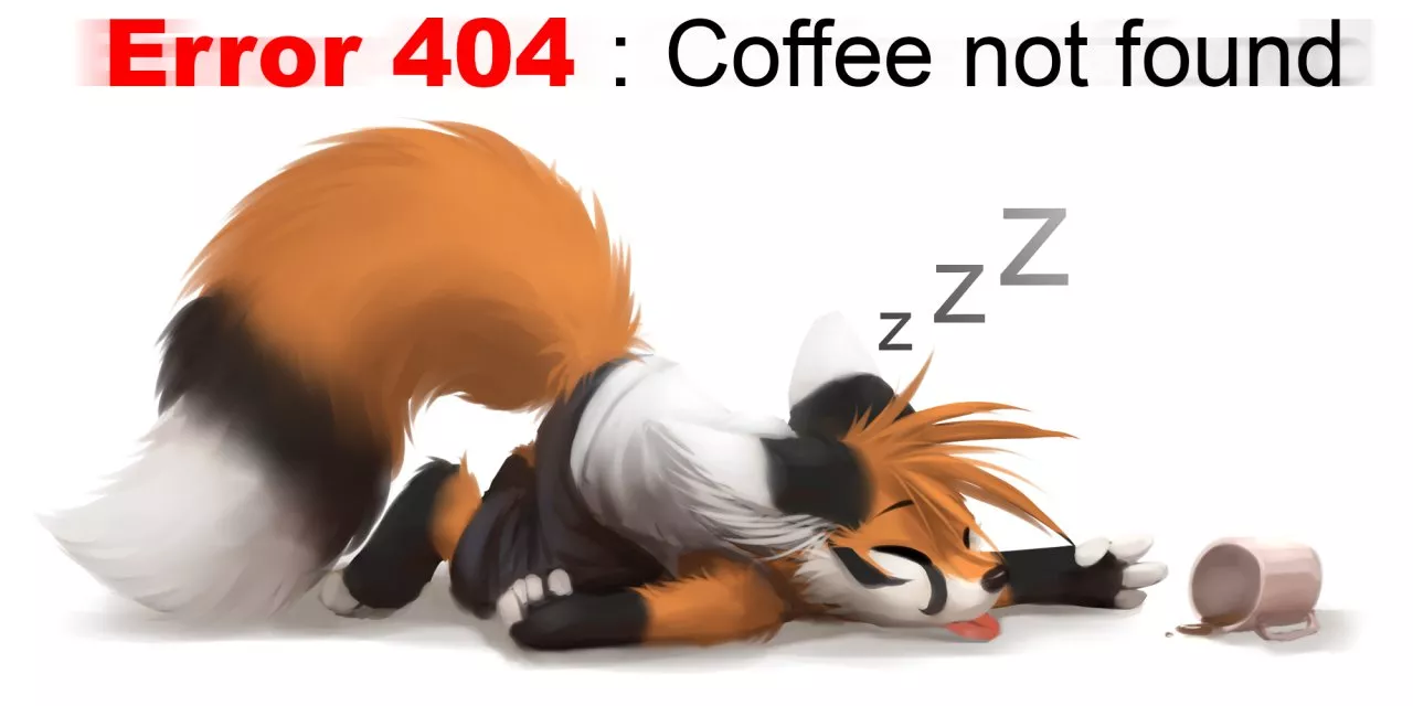 Error 404: Coffee not Found (Art by: thanshuhai)