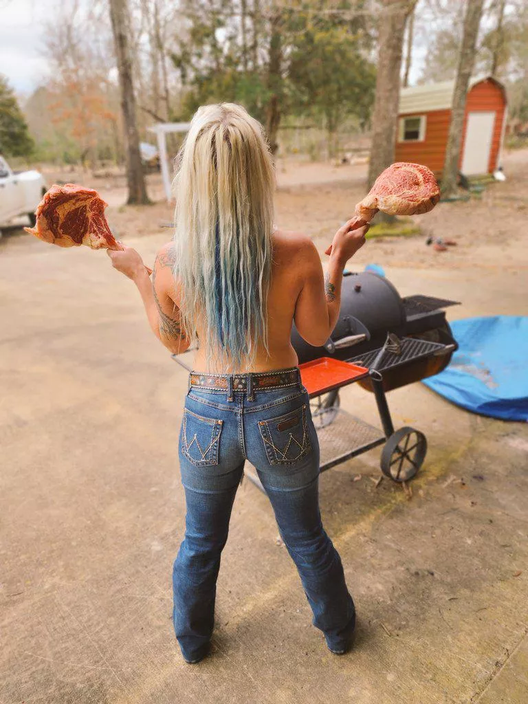How about them steaks in just my wranglers