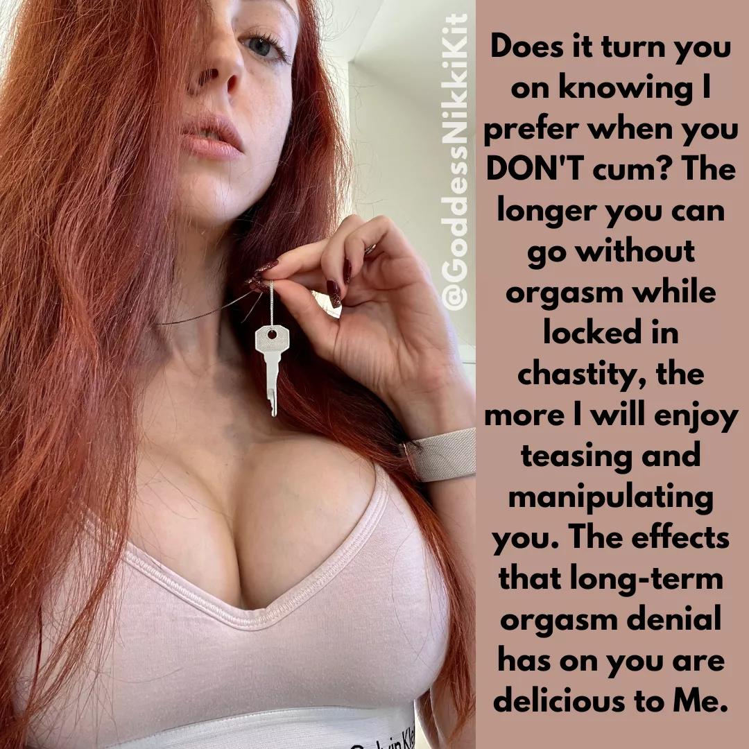 Does it turn you on knowing that I prefer when you DON'T cum and that I like you more the longer you can go in chastity?