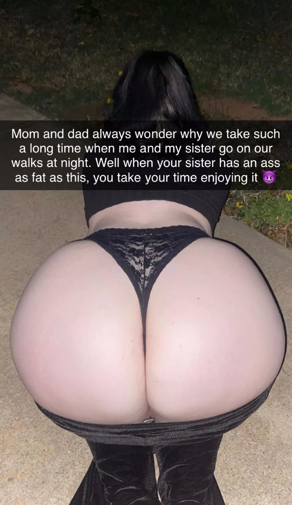 Don’t rush yourself when using your sister’s fat ass!
