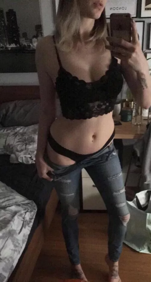 Do you want to see me without the jeans?