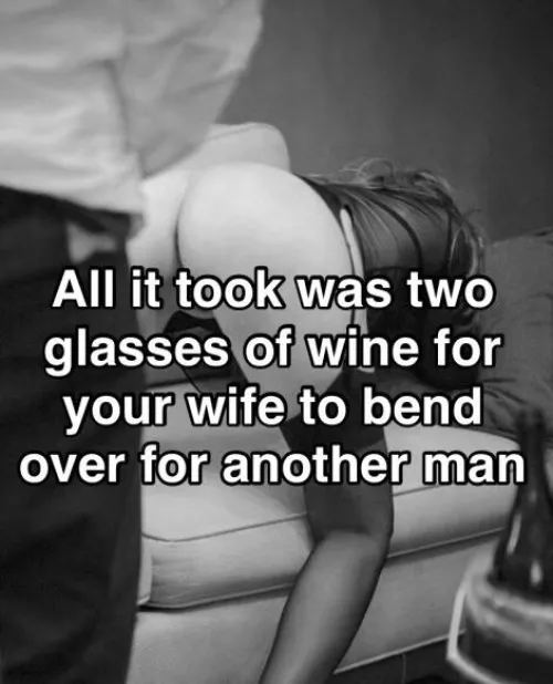 My wife bends over for alot of men