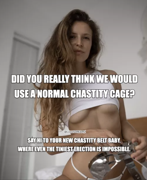 Say hi to your new chastity belt 😈