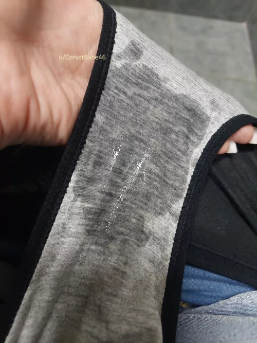 This is becoming an everyday occurrence now, I have bring a change of panties to work!