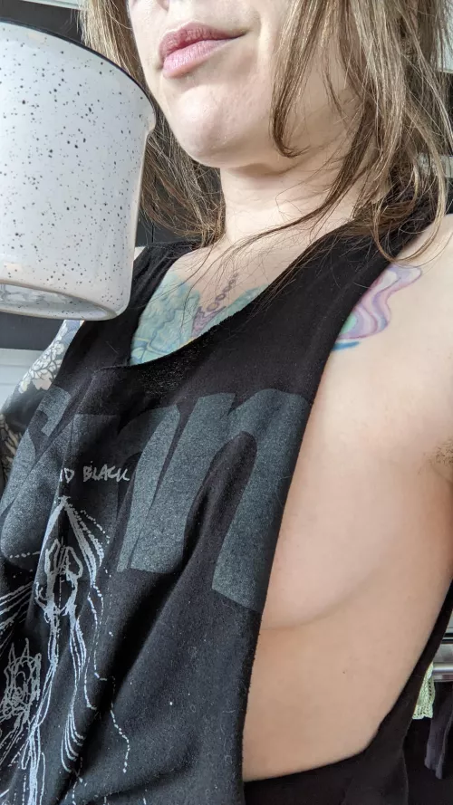 coffee and side boob on Saturday morning