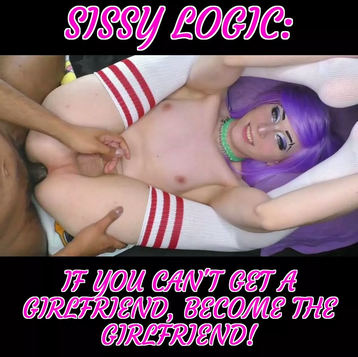 Everyone knows that you make a better sissy than a Man!