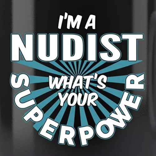I'm a nudist.