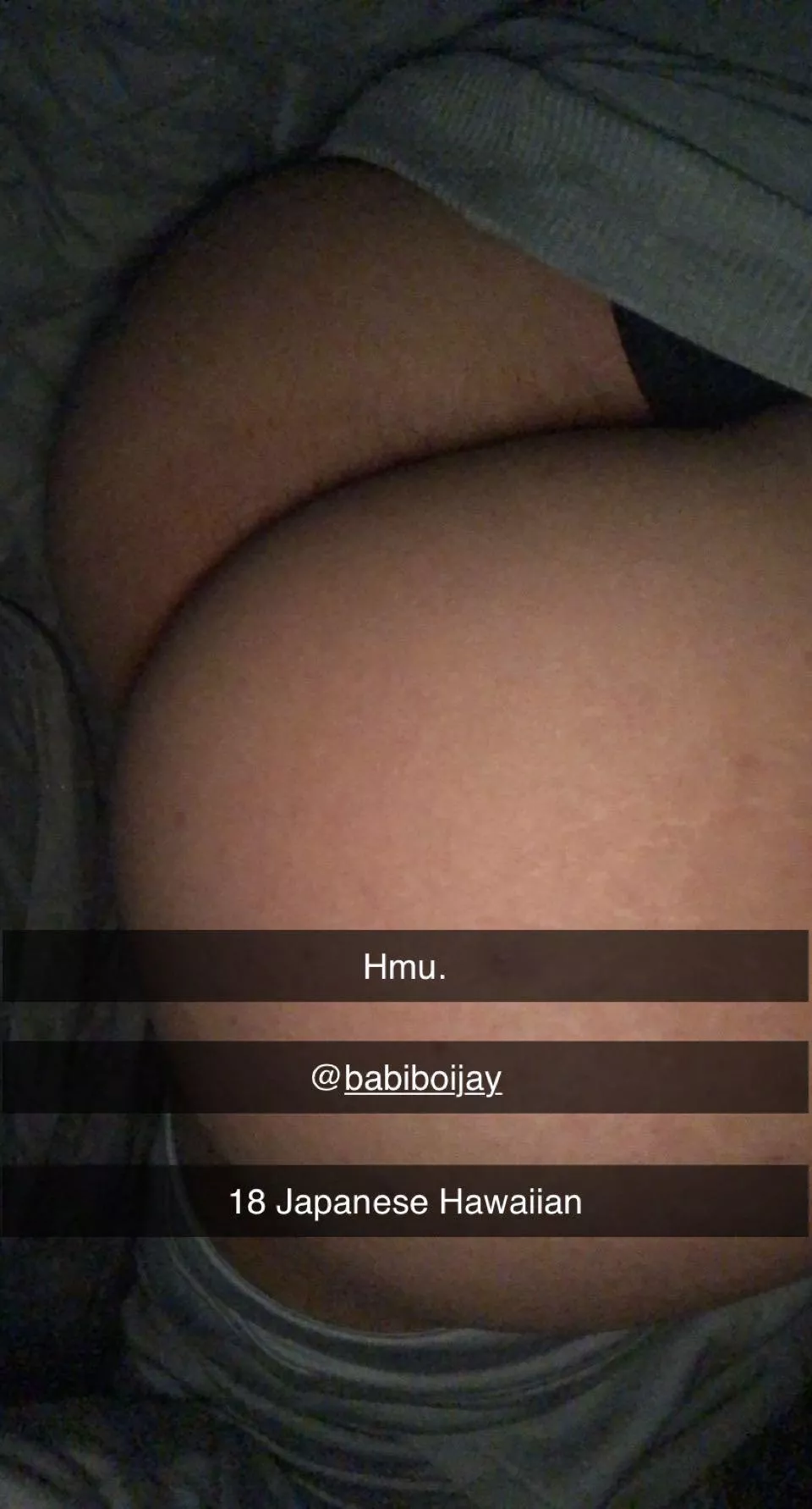 18 Hawaiian Japanese with a big fat ass! Add me on snap @babiboijay ! I’m so fucking horny !!! Hmu 💦💦💦