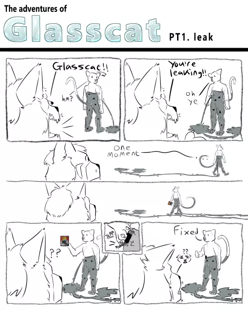 The adventures of glasscat pt1. Leak