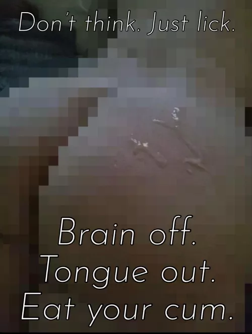 Don’t think, just stick your tongue out and do it. Now.