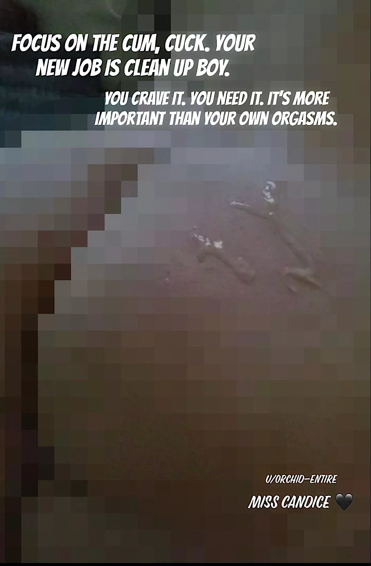 It’s time for your cleanup duties, cuck. Be a good beta for your Cuckoldress and clean up every drop.