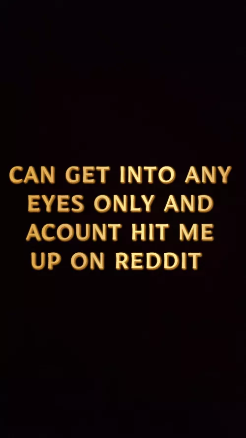 👀can get into any acount and eyes only hit me up👀✅