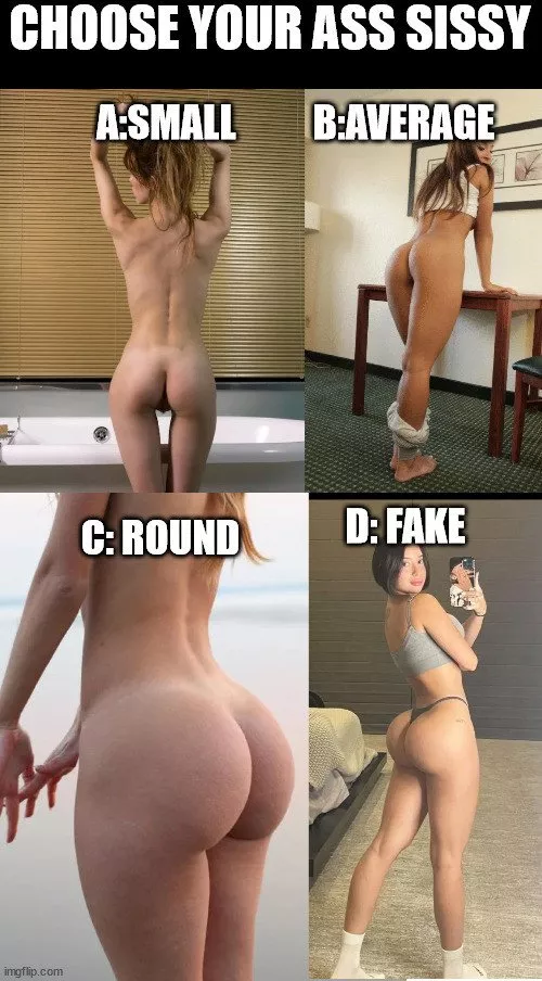 Now, that you have chosen your new tits, your booty is next