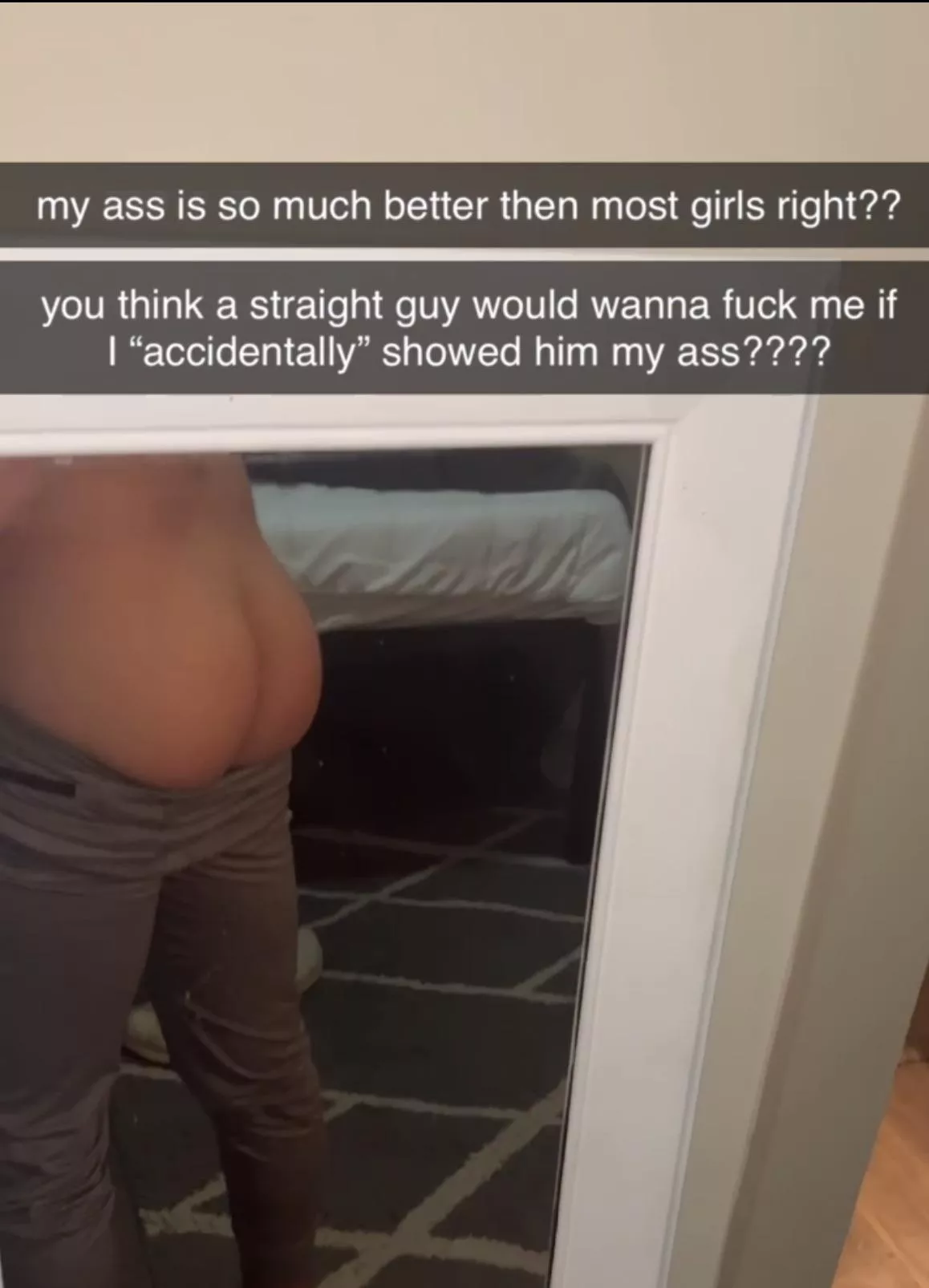 “Straight” ass about to be fucked for the first time. Ask for snap for videos ;) college smooth bubble butt