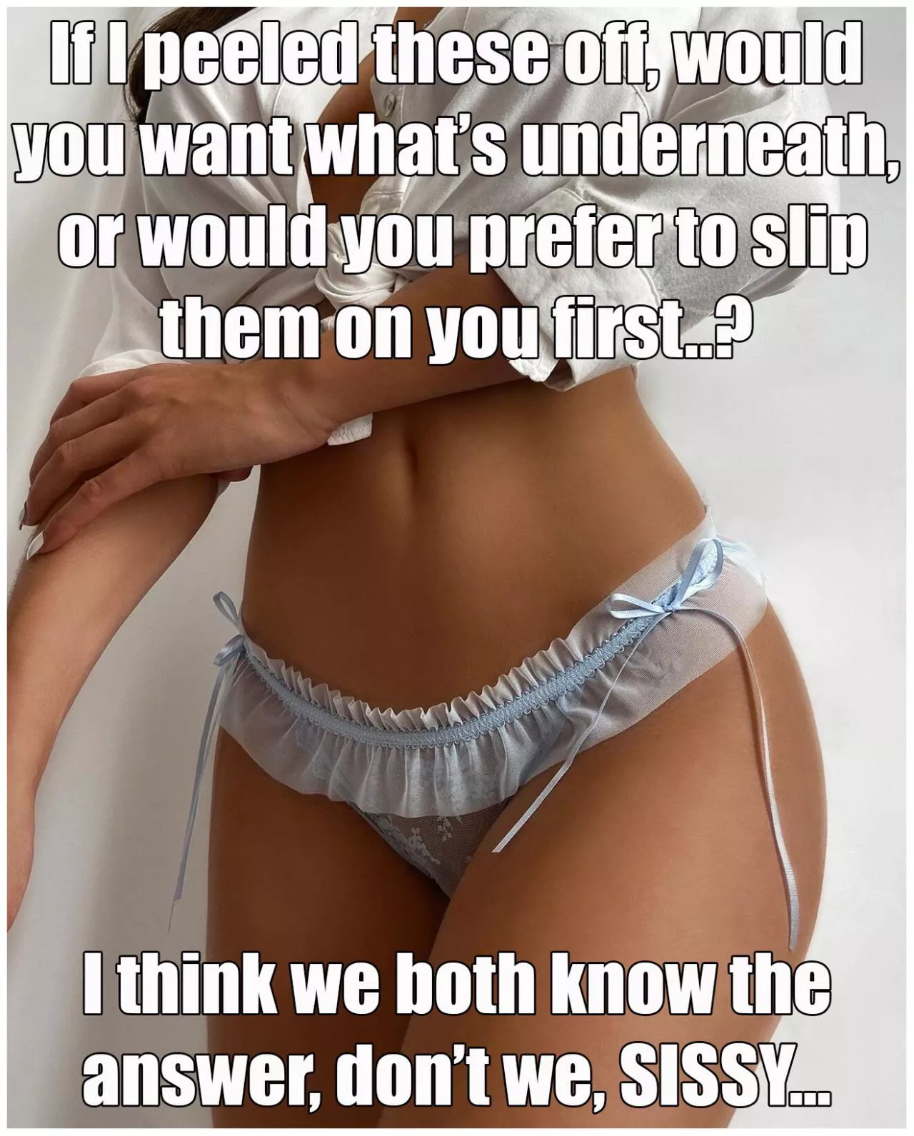Panties, please. 🥰