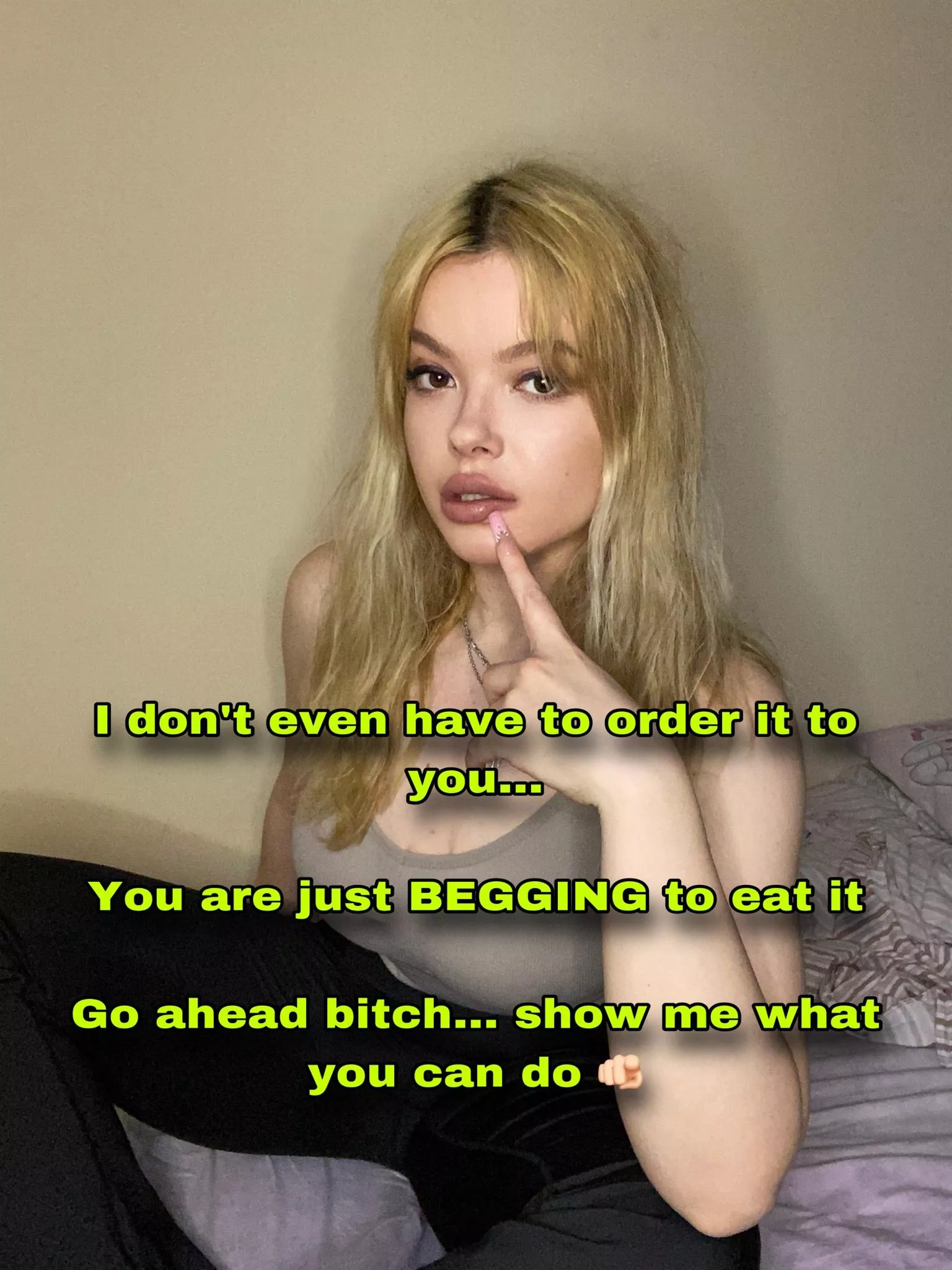 You're begging for it ^_^