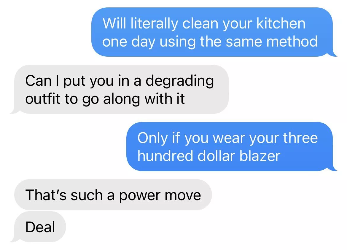 Offered to clean her kitchen after a few dates and got this response, I’m taking that deal.