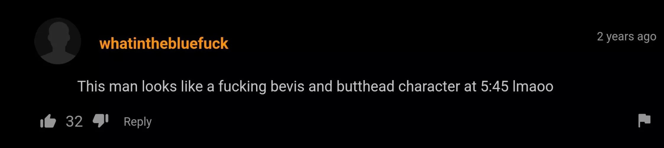 Like Bevis and butthead