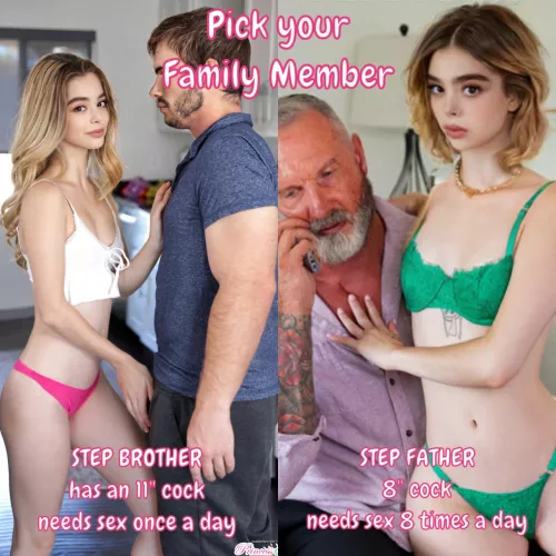 Pick your family member, sissy.