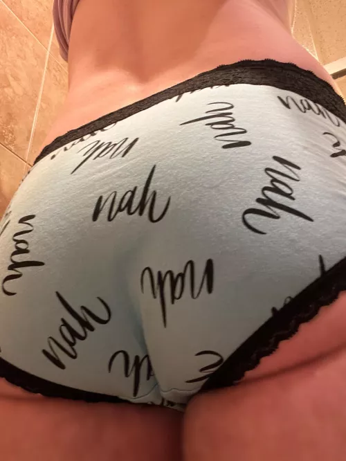 Stop wearing panties? I’ll let them answer for me…