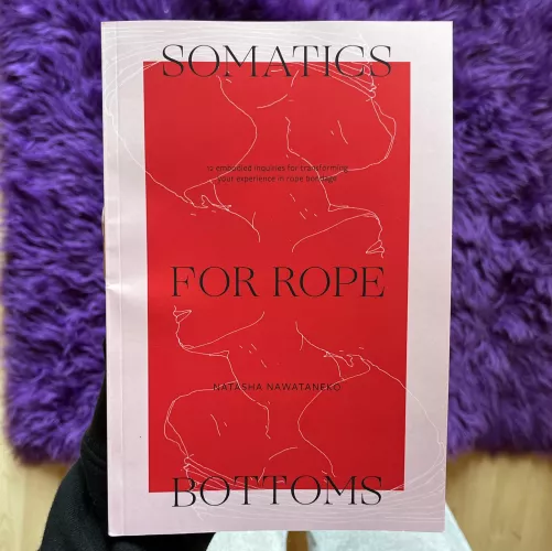 A book recommendation made to me just came in! Has anyone read Somatics For Rope Bottoms by Natasha Nawataneko?