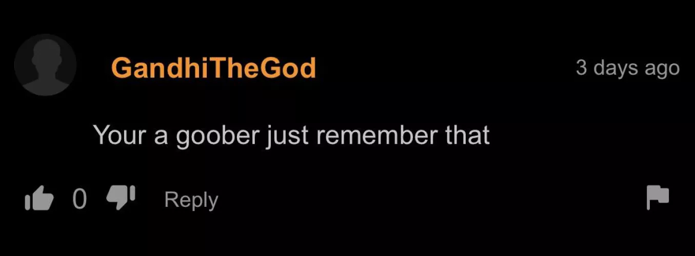 They’re a goober according to him