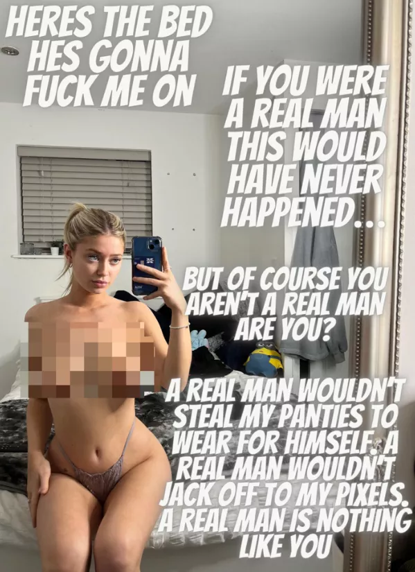 You could never be a real man ! [F19]