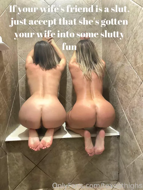 Even if your wife is a “good girl,” if her best friend is a wild slut don’t be surprised if she got your wife into some slutty fun