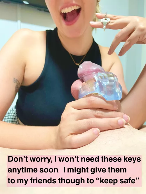 Don’t worry, my friends will keep your key safe Hubby.