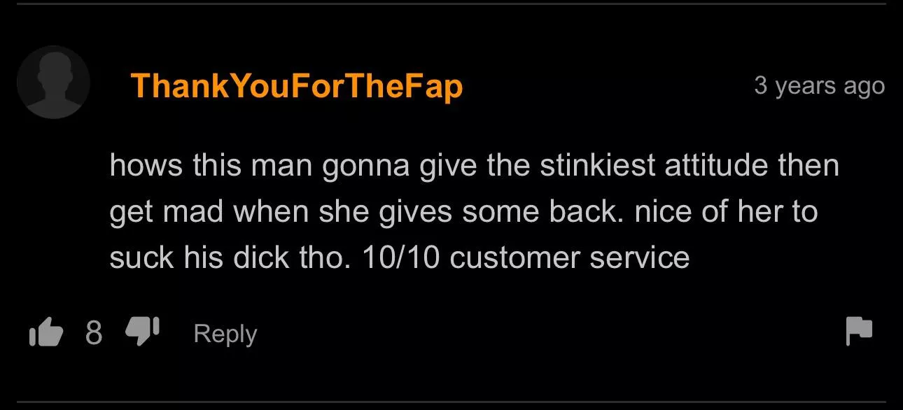 Stinkiest attitude. 10/10 Customer Service.