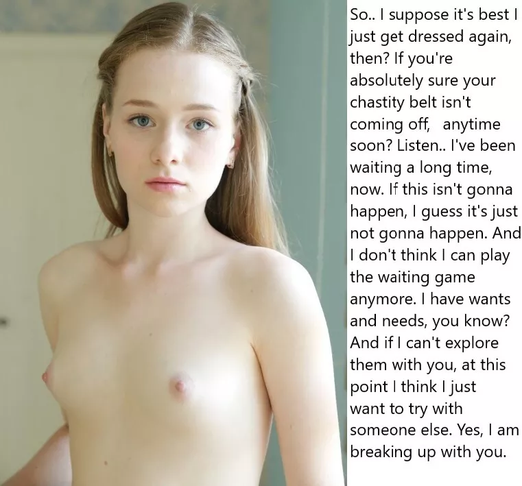 Chastity Fantasy: Caption 350. A valid reason for breaking up with someone?