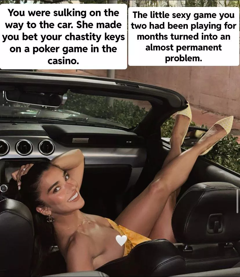 She made you bet your chastity keys on a poker game. Now you have to wait 3 months until they will allow you back in the casino.