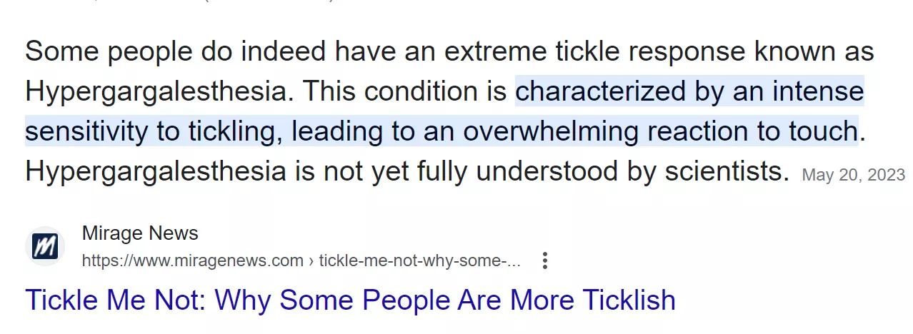 Apparently there's a disorder that can make someone extremely, extremely ticklish. Have you ever met anyone who you suspect has this disorder?